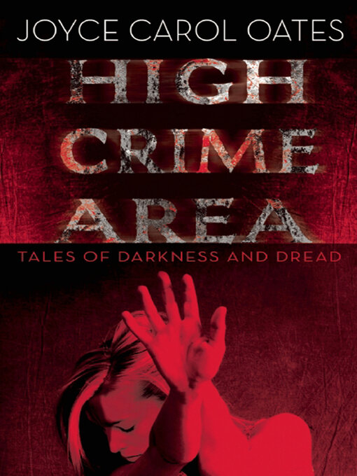 Title details for High Crime Area by Joyce Carol Oates - Available
